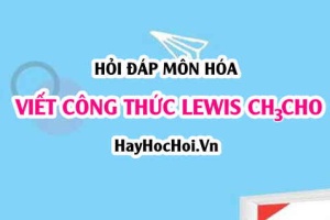 Viết công thức Lewis của CH3CHO (Acetaldehyde Lewis Structure)